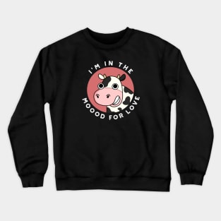 I'm In The Moood For Love Cute Cow Pun Crewneck Sweatshirt